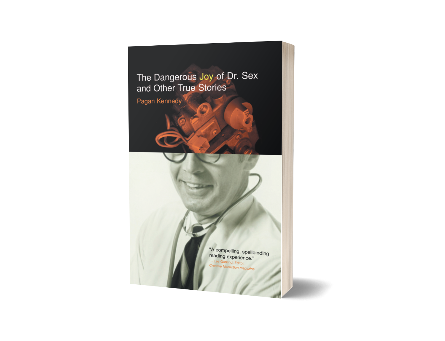 Dangerous Joy of Dr Sex -- Pagan Kennedy | Santa Fe Writers Project